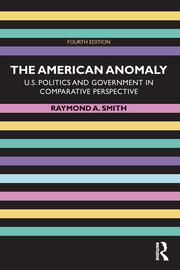 The American Anomaly: U.S. Politics and Government in Comparative Perspective book cover