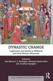 Dynastic Change: Legitimacy and Gender in Medieval and Early Modern Monarchy book cover