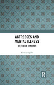 Actresses and Mental Illness: Histrionic Heroines book cover