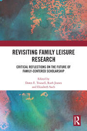 Revisiting Family Leisure Research: Critical Reflections on the Future of Family-Centered Scholarship book cover