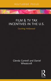 Film & TV Tax Incentives in the U.S.: Courting Hollywood book cover