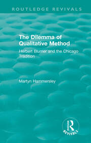 Routledge Revivals: The Dilemma of Qualitative Method (1989): Herbert Blumer and the Chicago Tradition book cover