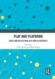 Play and Playwork: Notes and Reflections in a time of Austerity book cover