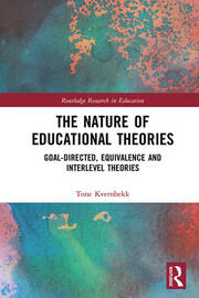 The Nature of Educational Theories: Goal-Directed, Equivalence and Interlevel Theories book cover