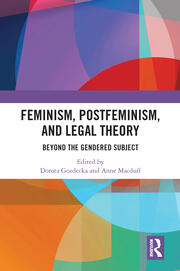 Feminism, Postfeminism and Legal Theory: Beyond the Gendered Subject? book cover