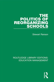 The Politics of Reorganizing Schools book cover