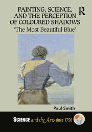 Painting, Science, and the Perception of Coloured Shadows: ‘The Most Beautiful Blue’ book cover