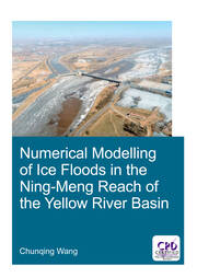 Numerical Modelling of Ice Floods in the Ning-Meng Reach of the Yellow River Basin book cover