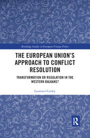 The European Union’s Approach to Conflict Resolution: Transformation or Regulation in the Western Balkans? book cover