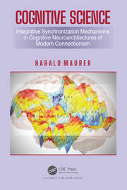 Cognitive Science: Integrative Synchronization Mechanisms in Cognitive Neuroarchitectures of Modern Connectionism book cover