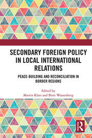 Secondary Foreign Policy in Local International Relations: Peace-building and Reconciliation in Border Regions book cover