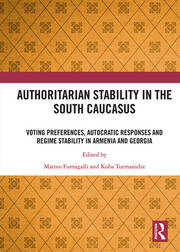 Authoritarian Stability in the South Caucasus: Voting preferences, autocratic responses and regime stability in Armenia and Georgia book cover