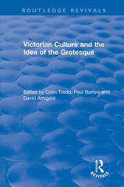 Routledge Revivals: Victorian Culture and the Idea of the Grotesque (1999) book cover