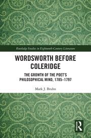 Wordsworth Before Coleridge: The Growth of the Poet’s Philosophical Mind, 1785-1797 book cover
