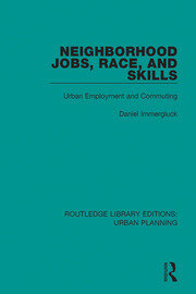 Neighborhood Jobs, Race, and Skills: Urban Employment and Commuting book cover