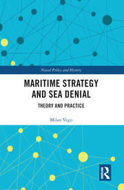 Maritime Strategy and Sea Denial: Theory and Practice book cover