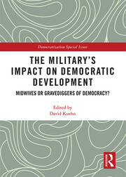 The Military’s Impact on Democratic Development: Midwives or gravediggers of democracy? book cover
