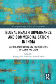 Global Health Governance and Commercialisation of Public Health in India: Actors, Institutions and the Dialectics of Global and Local book cover