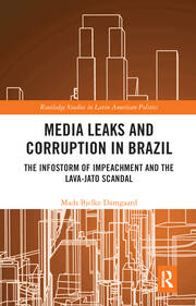 Media Leaks and Corruption in Brazil: The Infostorm of Impeachment and the Lava-Jato Scandal book cover