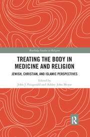 Treating the Body in Medicine and Religion: Jewish, Christian, and Islamic Perspectives book cover
