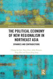The Political Economy of New Regionalism in Northeast Asia: Dynamics and Contradictions book cover