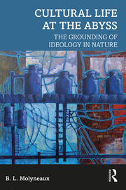 Cultural Life at the Abyss: The Grounding of Ideology in Nature book cover