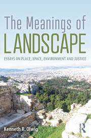 The Meanings of Landscape: Essays on Place, Space, Environment and Justice book cover