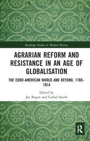 Agrarian Reform and Resistance in an Age of Globalisation: The Euro-American World and Beyond, 1780-1914 book cover