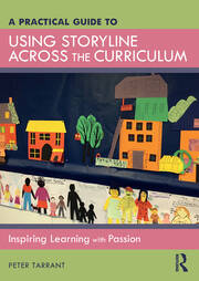 A Practical Guide to Using Storyline Across the Curriculum: Inspiring Learning with Passion book cover