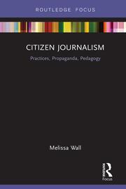 Citizen Journalism: Practices, Propaganda, Pedagogy book cover