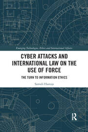 Cyber Attacks and International Law on the Use of Force: The Turn to Information Ethics book cover