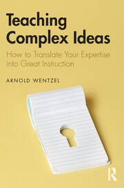 Teaching Complex Ideas: How to Translate Your Expertise into Great Instruction book cover