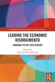 Leading the Economic Risorgimento: Lombardy in the 19th Century book cover
