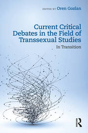 Current Critical Debates in the Field of Transsexual Studies: In Transition book cover