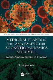 Medicinal Plants in the Asia Pacific for Zoonotic Pandemics, Volume 1: Family Amborellaceae to Vitaceae book cover