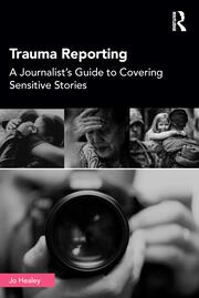 Trauma Reporting: A Journalist's Guide to Covering Sensitive Stories book cover