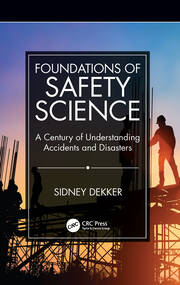 Foundations of Safety Science: A Century of Understanding Accidents and Disasters book cover
