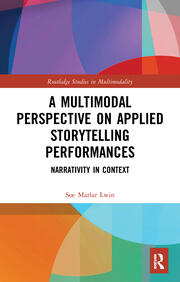 A Multimodal Perspective on Applied Storytelling Performances: Narrativity in Context book cover