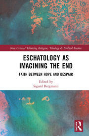 Eschatology as Imagining the End: Faith between Hope and Despair book cover