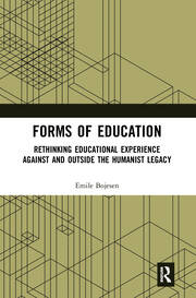 Forms of Education: Rethinking Educational Experience Against and Outside the Humanist Legacy book cover