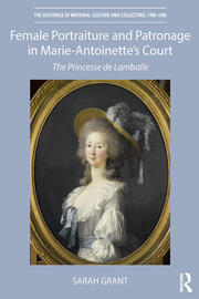 Female Portraiture and Patronage in Marie Antoinette's Court: The Princesse de Lamballe book cover