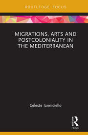 Migrations, Arts and Postcoloniality in the Mediterranean book cover