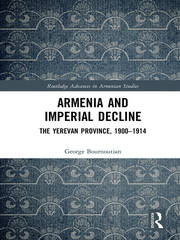 Armenia and Imperial Decline: The Yerevan Province, 1900-1914 book cover