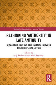 Rethinking ‘Authority’ in Late Antiquity: Authorship, Law, and Transmission in Jewish and Christian Tradition book cover