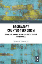 Regulatory Counter-Terrorism: A Critical Appraisal of Proactive Global Governance book cover