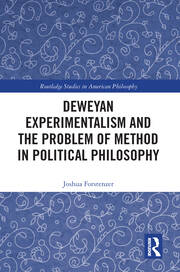 Deweyan Experimentalism and the Problem of Method in Political Philosophy book cover