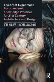 The Art of Experiment: Post-pandemic Knowledge Practices for 21st Century Architecture and Design book cover