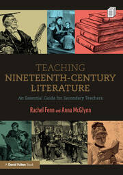 Teaching Nineteenth-Century Literature: An Essential Guide for Secondary Teachers book cover