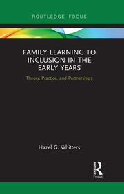 Family Learning to Inclusion in the Early Years: Theory, Practice, and Partnerships book cover
