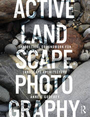 Active Landscape Photography: Theoretical Groundwork for Landscape Architecture book cover